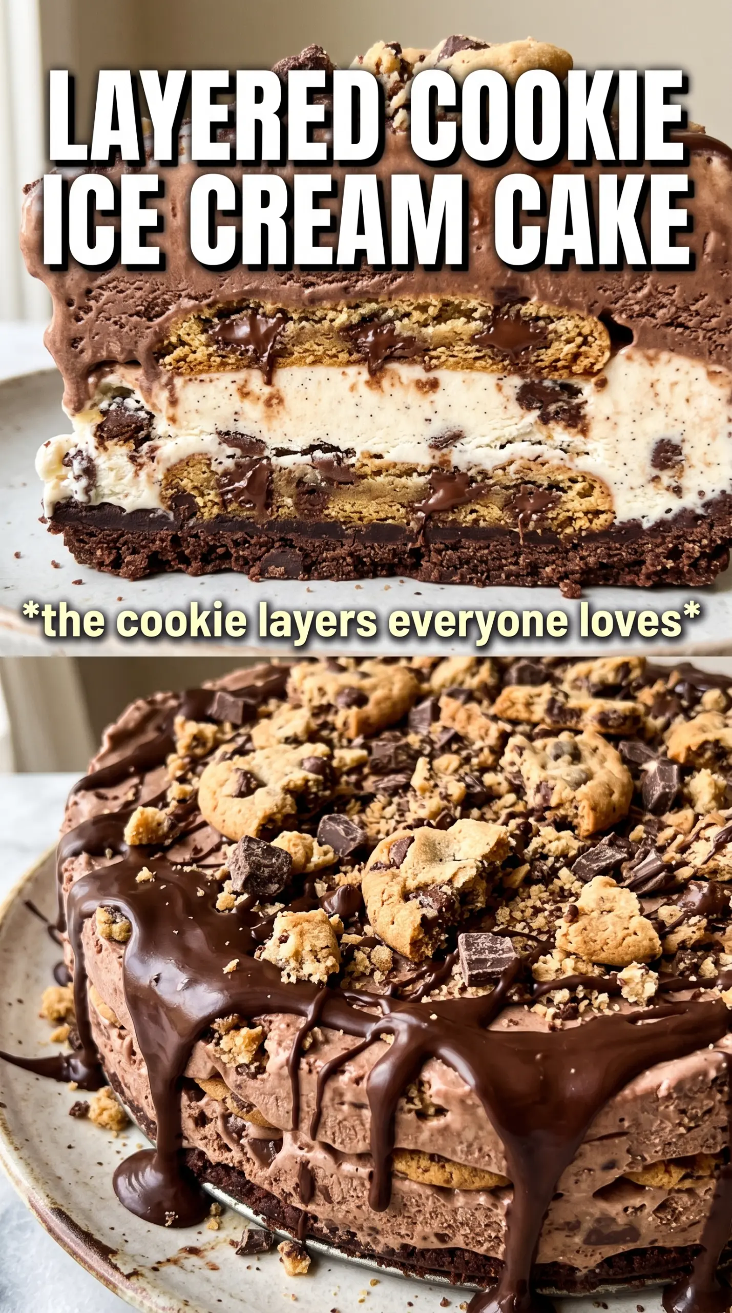Chocolate Chip Cookie Ice Cream Cake frozen layers chocolate drizzle